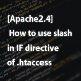 [Apache2.4] How to use slash in IF directive of .htaccess